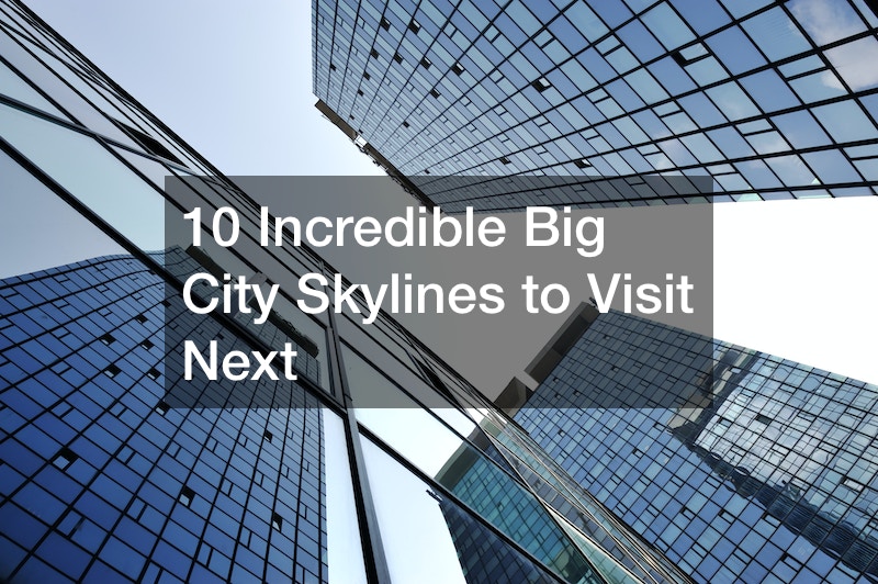 10 Incredible Big City Skylines to Visit Next - Twilight Guide